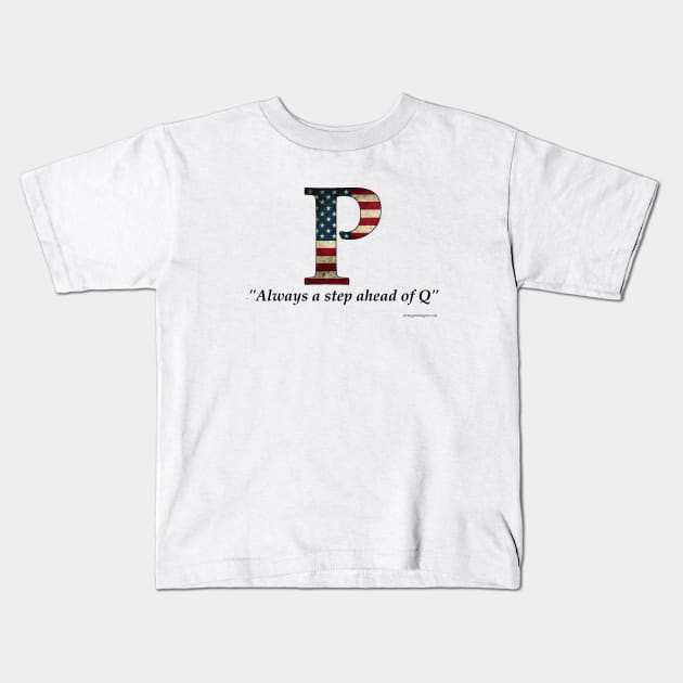 P-Anon, because Patriot doesn't begin with the letter "Q" Kids T-Shirt by strangemenagerie